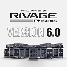 V6.0新固件已到，为 RIVAGE PM 数字混音系统带来新功能和增强操作
